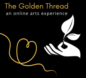 The Golden Thread Online Arts Experience