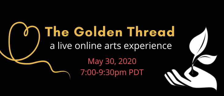 The Golden Thread Live Online Arts Experience May 30 2020