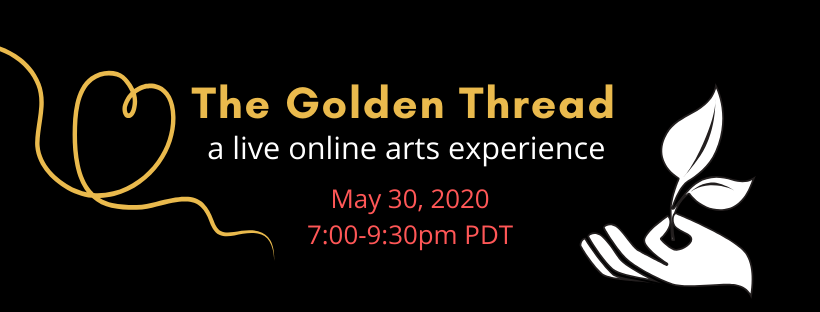 The Golden Thread Live Online Arts Experience May 30 2020